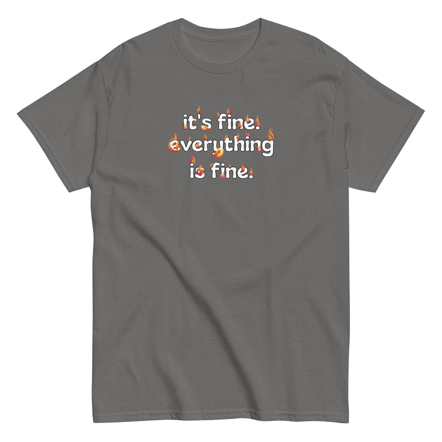 It's Fine Everything is Fine Men's classic tee