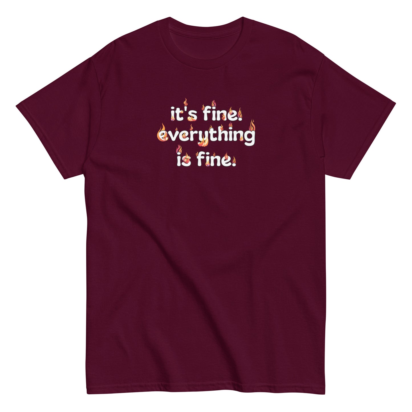 It's Fine Everything is Fine Men's classic tee