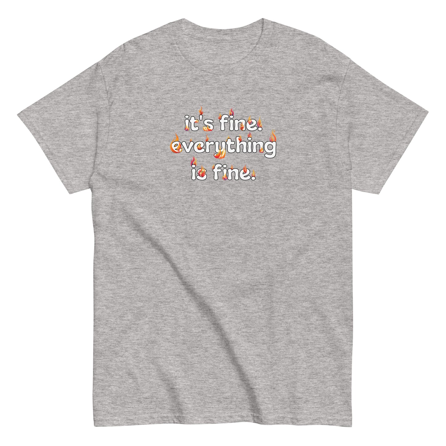 It's Fine Everything is Fine Men's classic tee