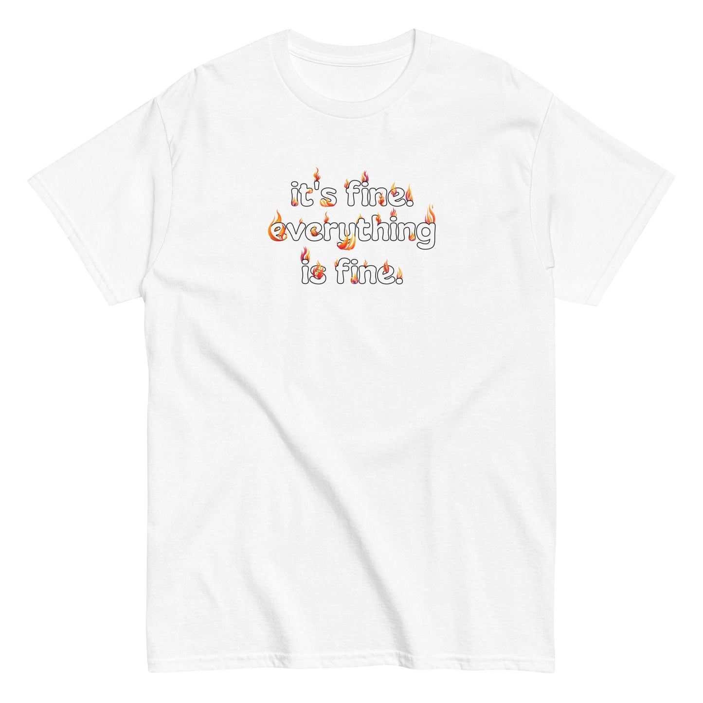 It's Fine Everything is Fine Men's classic tee