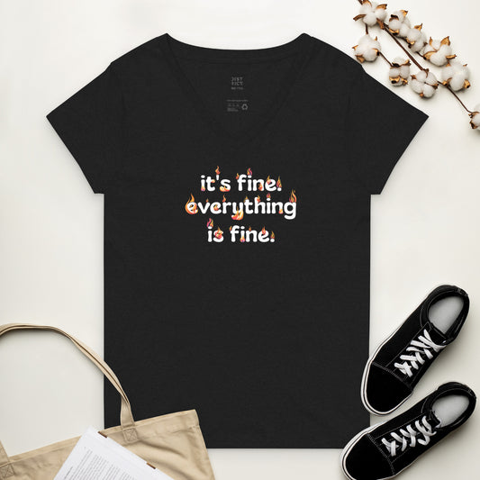 It's Fine Everything is Fine Women’s recycled V-neck t-shirt