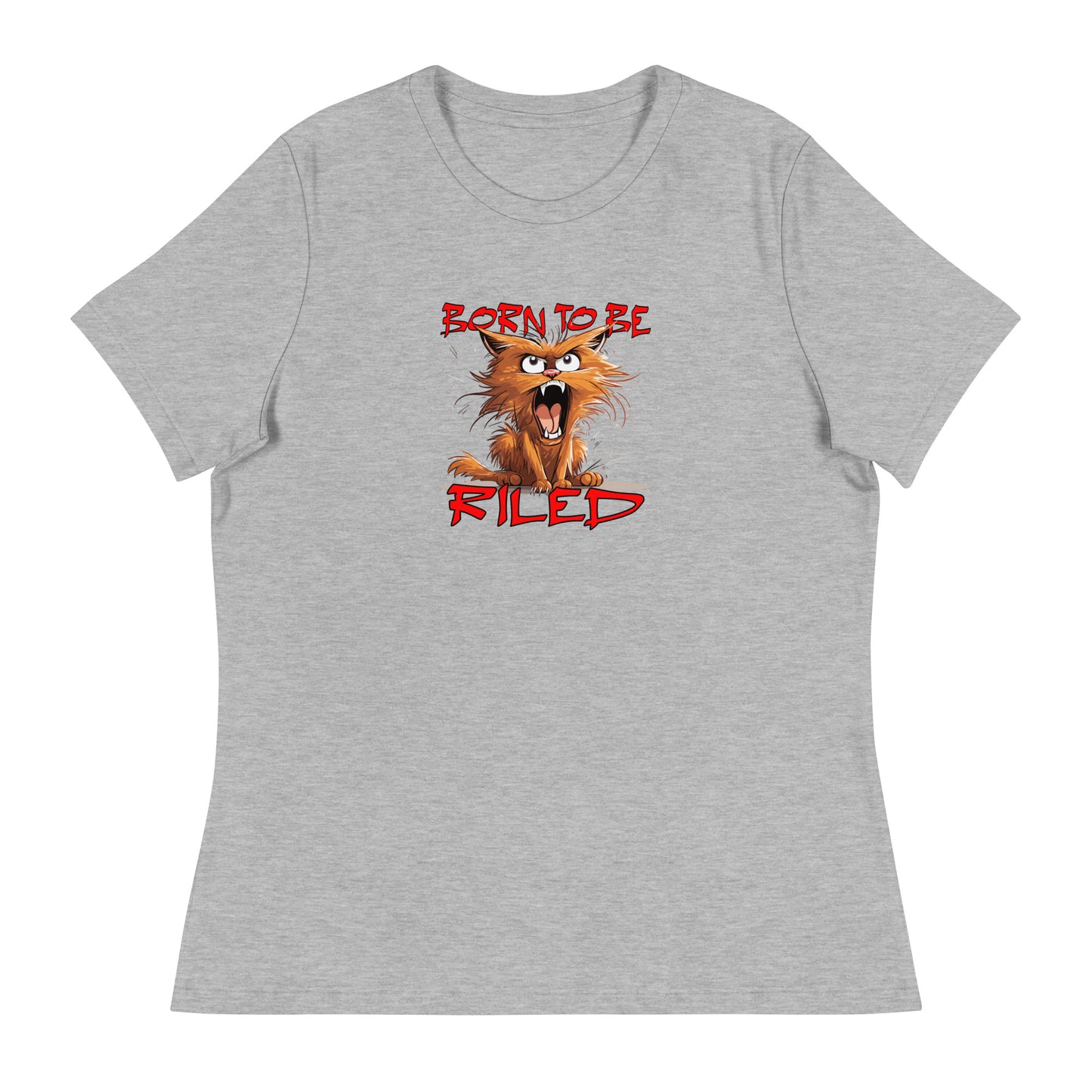 Born To Be Riled Women's Relaxed T-Shirt