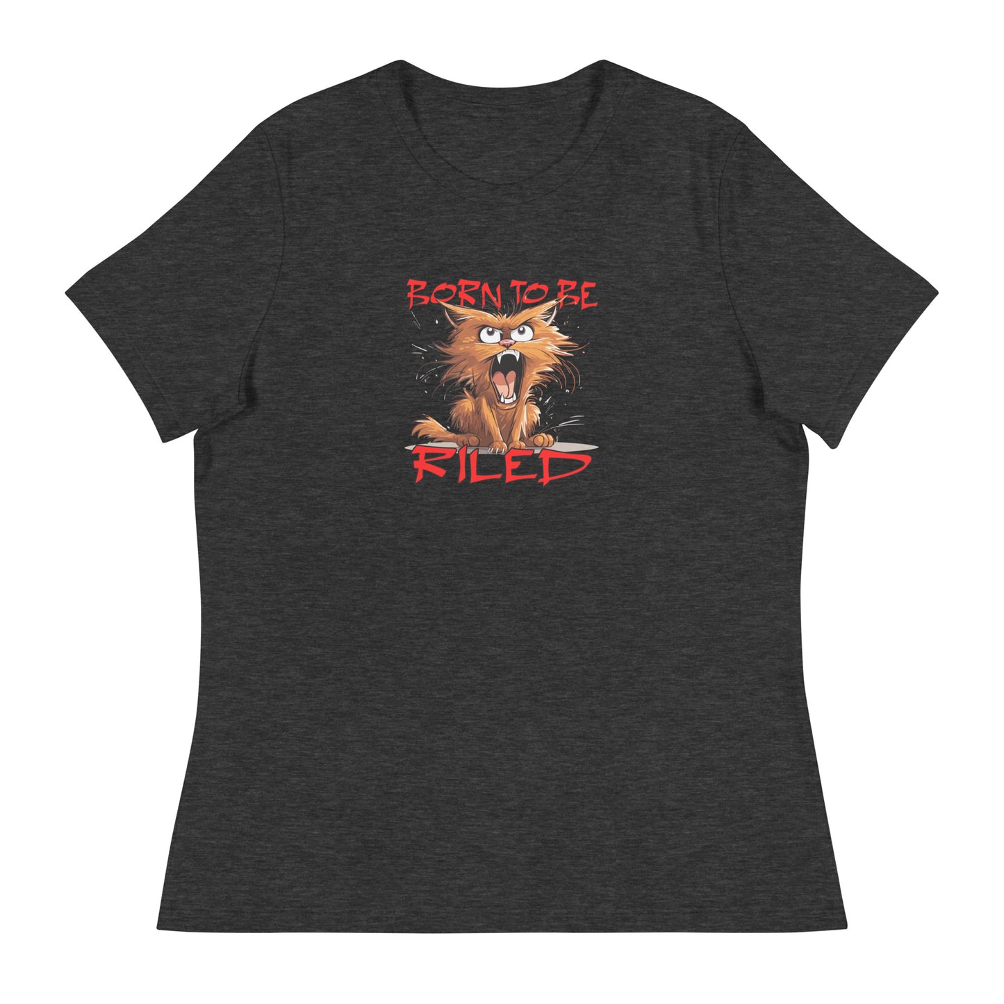 Born To Be Riled Women's Relaxed T-Shirt