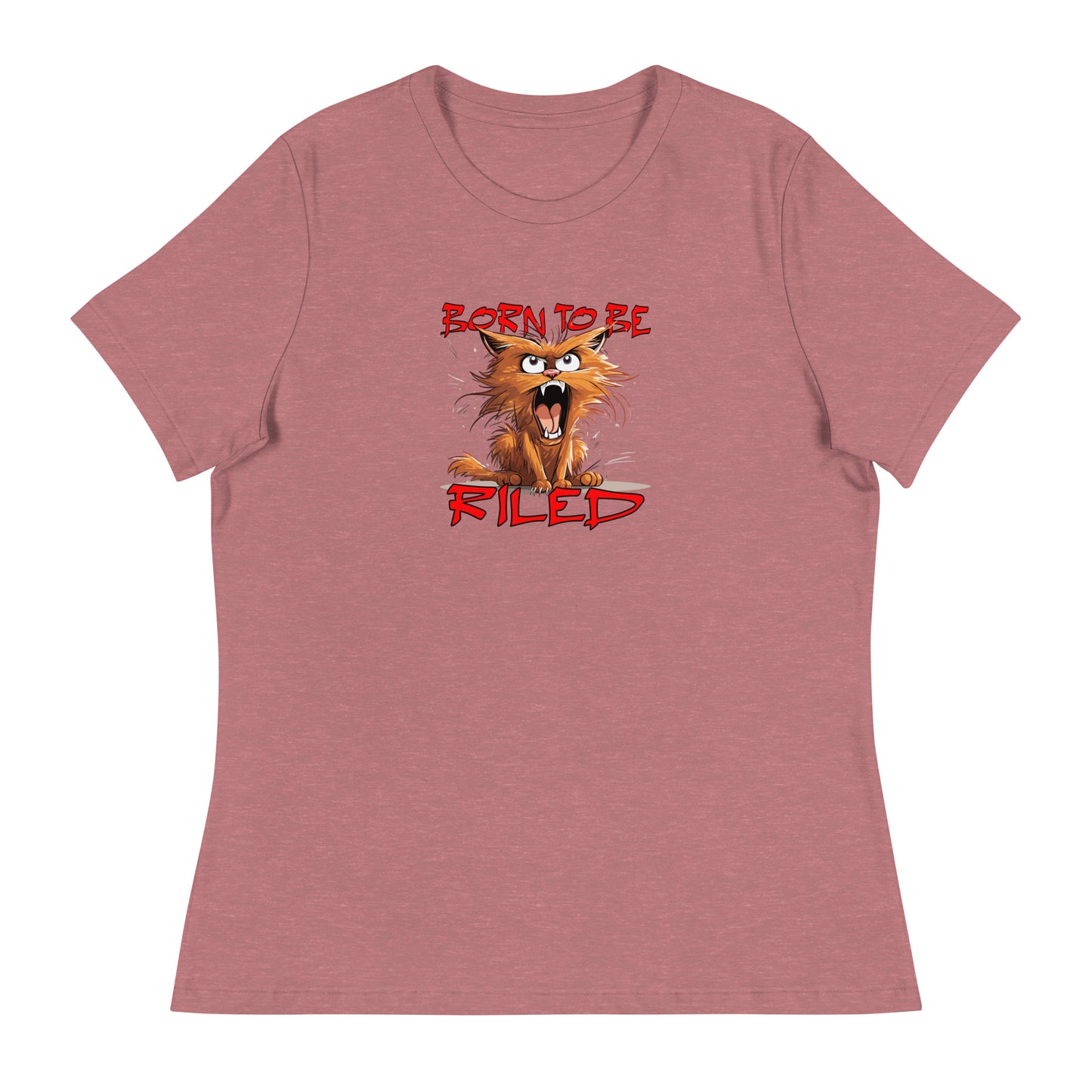 Born To Be Riled Women's Relaxed T-Shirt