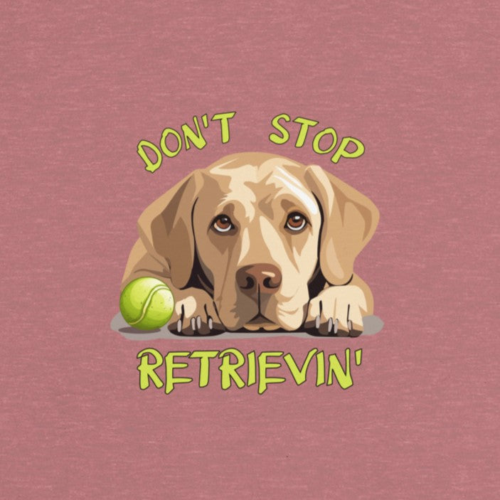 Don't Stop Retrievin Women's Relaxed T-Shirt