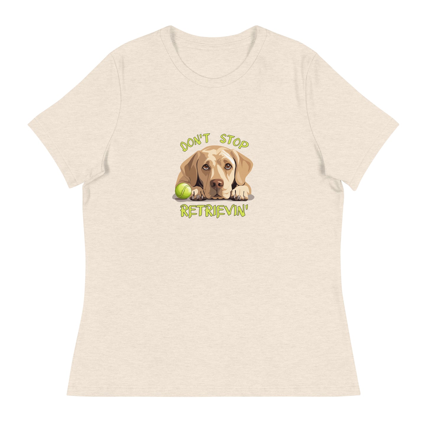 Don't Stop Retrievin Women's Relaxed T-Shirt