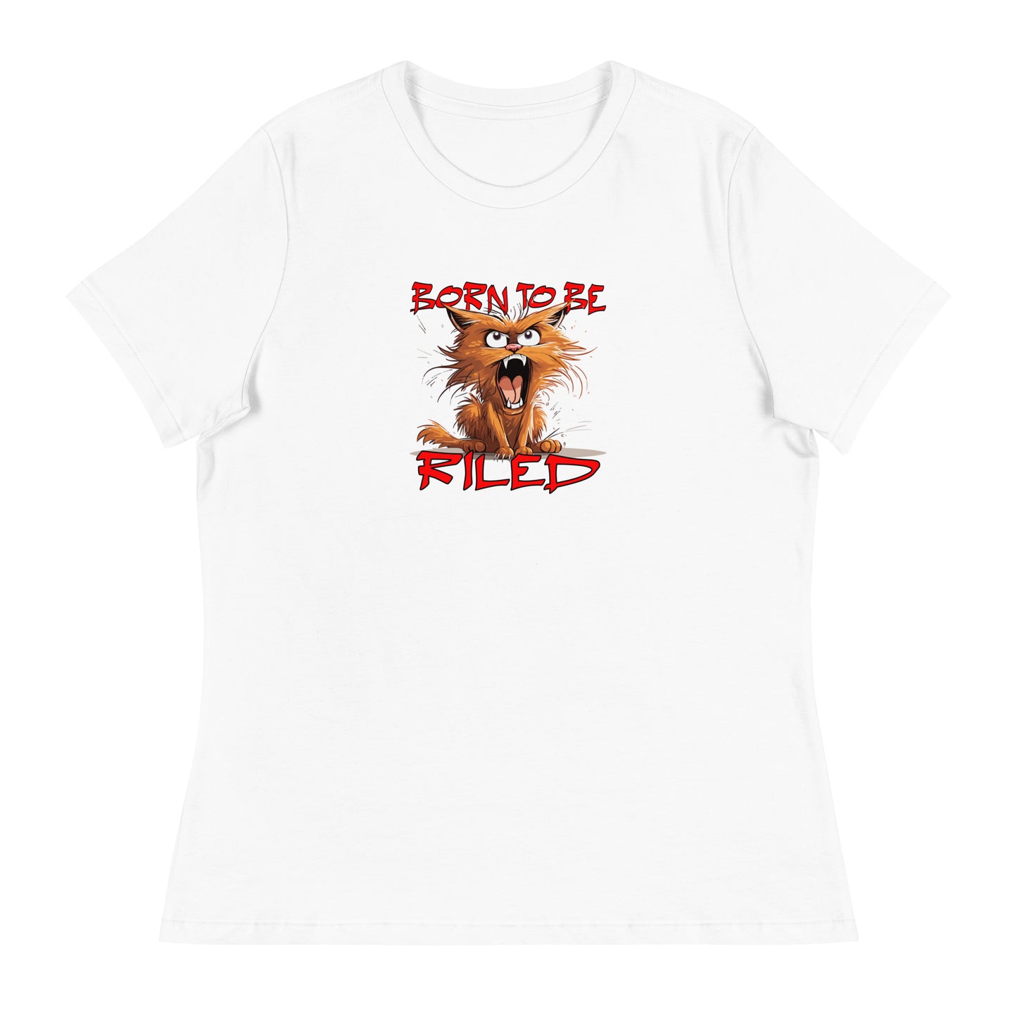 Born To Be Riled Women's Relaxed T-Shirt