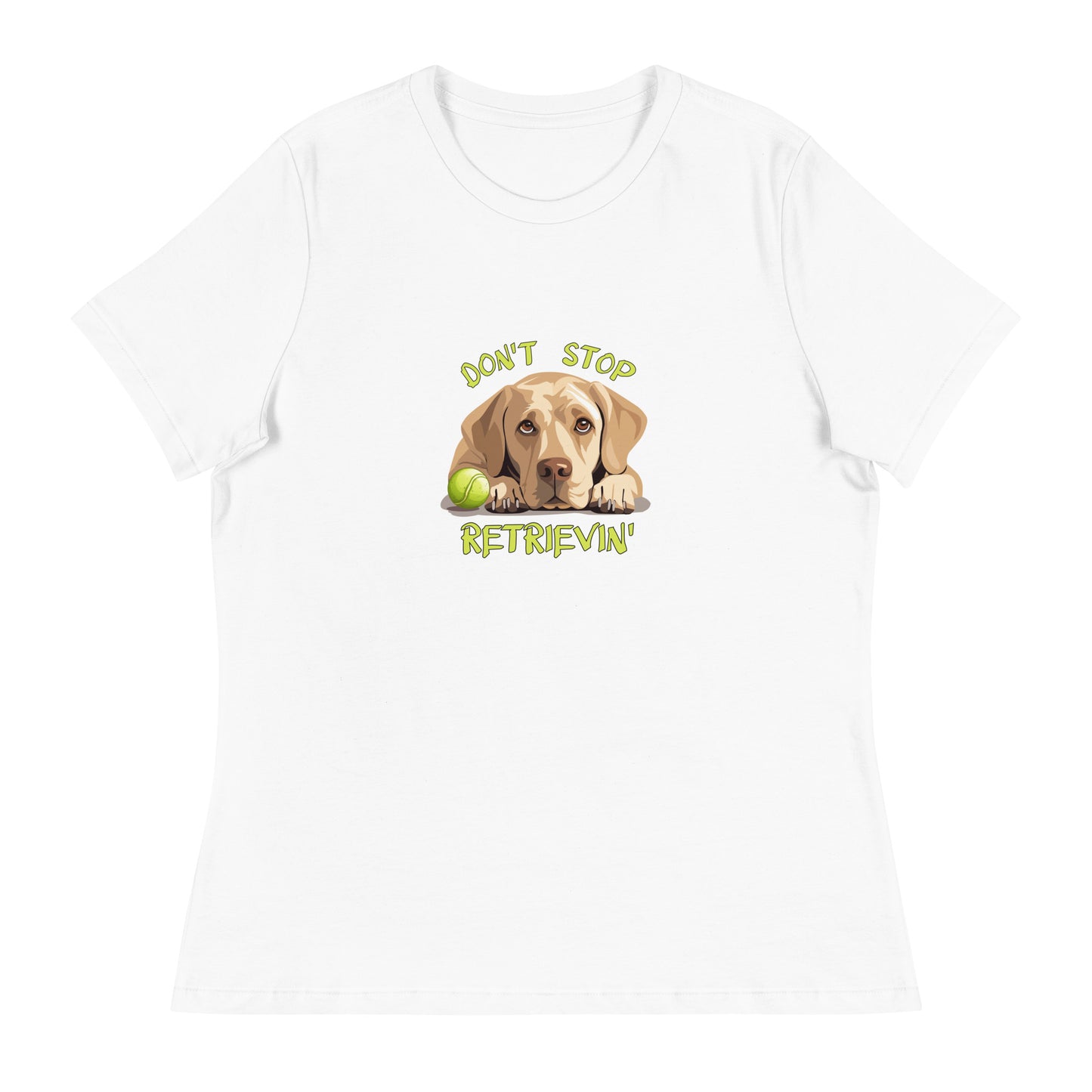 Don't Stop Retrievin Women's Relaxed T-Shirt